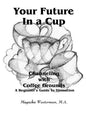 Your Future in a Cup: Channeling with Coffee Grounds - A Beginner's Guide to Divination - Paperback