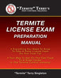 "Termite" Terry's Termite License Exam Preparation Manual: Everything You Need To Know To Pass A Termite License Exam On Your First Try! - Paperback