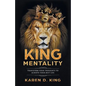 King Mentality: Transform Your Thougths to Achieve Your Best Life - Paperback