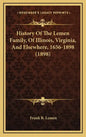 History Of The Lemen Family, Of Illinois, Virginia, And Elsewhere, 1656-1898 (1898) - Hardcover