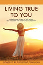 Living True to You: Inspirational Stories of Self-Doubt, Self-Discovery and Embracing Your Destiny - Paperback