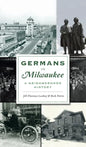 Germans in Milwaukee: A Neighborhood History - Hardcover