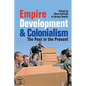 Empire, Development and Colonialism: The Past in the Present - Paperback
