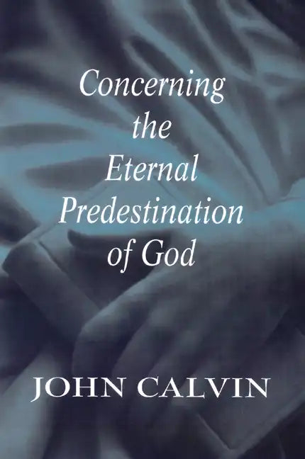 Concerning the Eternal Predestination of God - Paperback