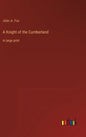 A Knight of the Cumberland: in large print - Hardcover
