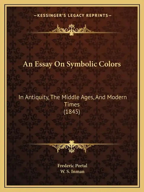 An Essay On Symbolic Colors: In Antiquity, The Middle Ages, And Modern Times (1845) - Paperback
