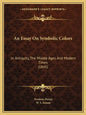 An Essay On Symbolic Colors: In Antiquity, The Middle Ages, And Modern Times (1845) - Paperback
