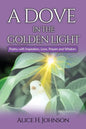 A Dove in the Golden Light: Poetry with Inspiration, Love, Prayers and Wisdom - Paperback