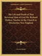 The Life and Death of That Reverend Man of God Mr. Richard Mather, Teacher in the Church in Dorchester, New England - Paperback