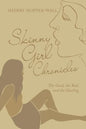 Skinny Girl Chronicles: The Good, the Bad, and the Healing - Paperback