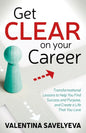 Get Clear on Your Career: Transformational Lessons to Help You Find Success and Purpose, and Create a Life That You Love - Paperback