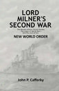 Lord Milner's Second War: The Rhodes-Milner Secret Society; The Origin of World War I; and the Start of the New World Order - Paperback