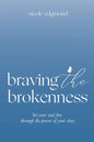 Braving the Brokenness: Set Your Soul Free Through The Power of Your Story - Paperback