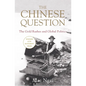 The Chinese Question: The Gold Rushes and Global Politics - Hardcover