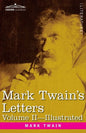 Mark Twain's Letters, Volume II (In Two Volumes): Arranged with Comment by Albert Bigelow Paine - Paperback