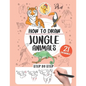 How to draw the jungle animals: 21 step-by-step drawings - Paperback