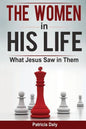 The Women in His Life: What Jesus Saw in Them - Paperback