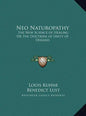 Neo Naturopathy: The New Science of Healing Or The Doctrine of Unity of Diseases - Hardcover