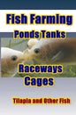 Fish Farming Ponds Tanks Raceways & Cages: For Tilapia and Other Fish - Paperback
