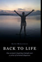 Back to Life: One woman's inspiring triumph over a series of terminal diagnoses - Hardcover