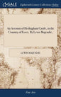 An Account of Hedingham Castle, in the Country of Essex. By Lewis Majendie, - Hardcover
