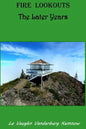 Fire Lookouts: The Later Years - Paperback