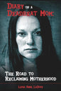 Diary of a Deadbeat Mom: The Road to Reclaiming Motherhood - Paperback