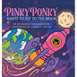 PINKY PONKY Wants to Fly to the Moon - Hardcover