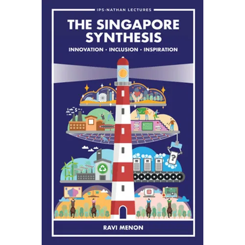 Singapore Synthesis, The: Innovation, Inclusion, Inspiration - Hardcover