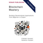 Blockchain Mastery: Building Decentralized Applications from Beginner to Expert - Paperback