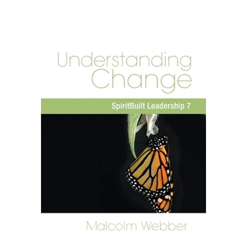 Understanding Change: SpiritBuilt Leadership 7 - Paperback