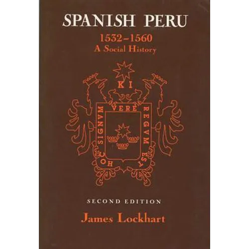 Spanish Peru, 1532-1560: A Social History (2, Revised) - Paperback
