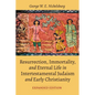 Resurrection, Immortality, and Eternal Life in Intertestamental Judaism and Early Christianity, Expanded Ed. - Hardcover