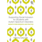 Supporting Social Inclusion for Students with Autism Spectrum Disorders: Insights from Research and Practice - Paperback