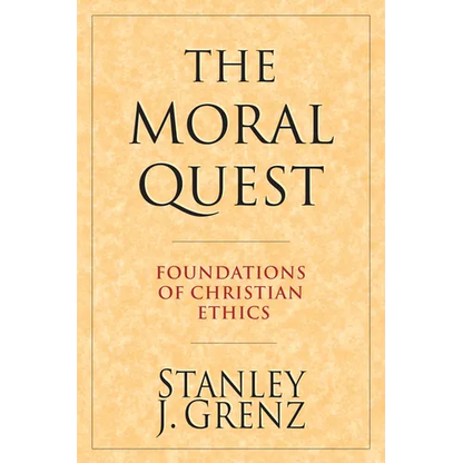 The Moral Quest: Foundations of Christian Ethics - Paperback