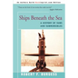 Ships Beneath the Sea: A History of Subs and Submersibles - Paperback