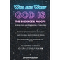 Who and What God Is: The Evidence and Proofs - Paperback