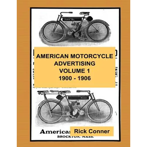 American Motorcycle Advertising Volume 1: 1900 - 1906 - Paperback