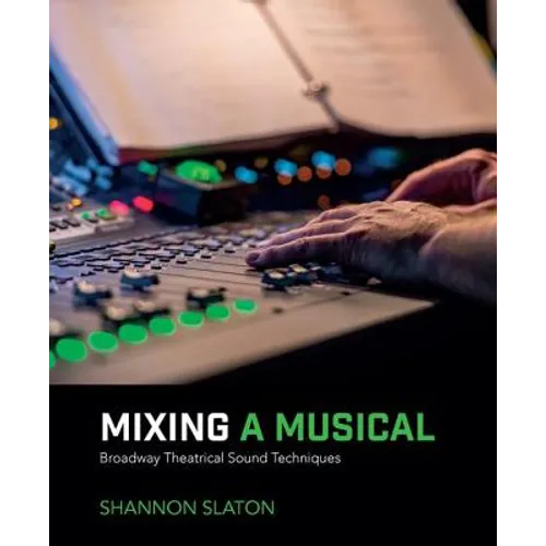 Mixing a Musical: Broadway Theatrical Sound Techniques - Paperback