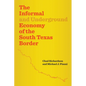 The Informal and Underground Economy of the South Texas Border - Paperback