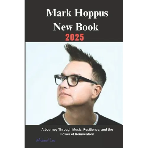 Mark Hoppus New Book 2025: A Journey Through Music, Resilience, and the Power of Reinvention - Paperback