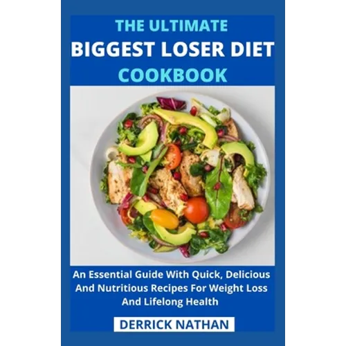 The Ultimate Biggest Loser Diet Cookbook: An Essential Guide With Quick, Delicious And Nutritious Recipes For Weight Loss And Lifelong Health - Paperback