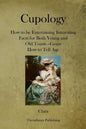 Cupology: How to be Entertaining Interesting Facts for Both Young and Old Toasts --Gems How to Tell Age - Paperback