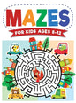 Mazes For Kids Ages 8-12: Maze Activity Book 8-10, 9-12, 10-12 year olds Workbook for Children with Games, Puzzles, and Problem-Solving (Maze Learning - Hardcover