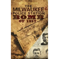 The Milwaukee Police Station Bomb of 1917 - Hardcover