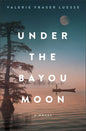 Under the Bayou Moon - Hardcover
