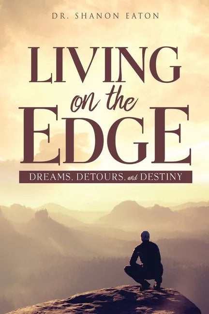 Living on the Edge: Dreams, Detours, and Destiny - Paperback