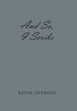 And So, I Scribe - Hardcover