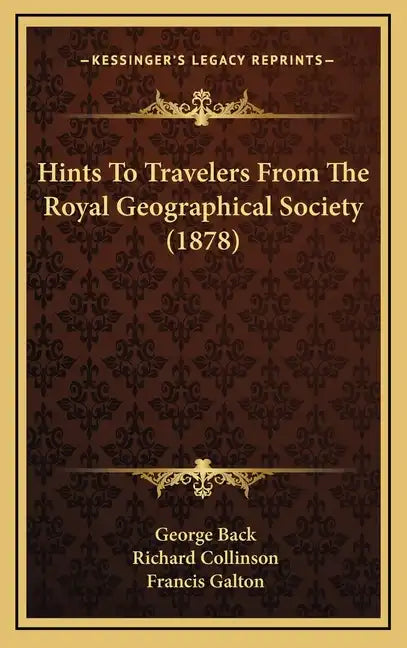 Hints to Travelers from the Royal Geographical Society (1878) - Hardcover