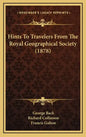 Hints to Travelers from the Royal Geographical Society (1878) - Hardcover